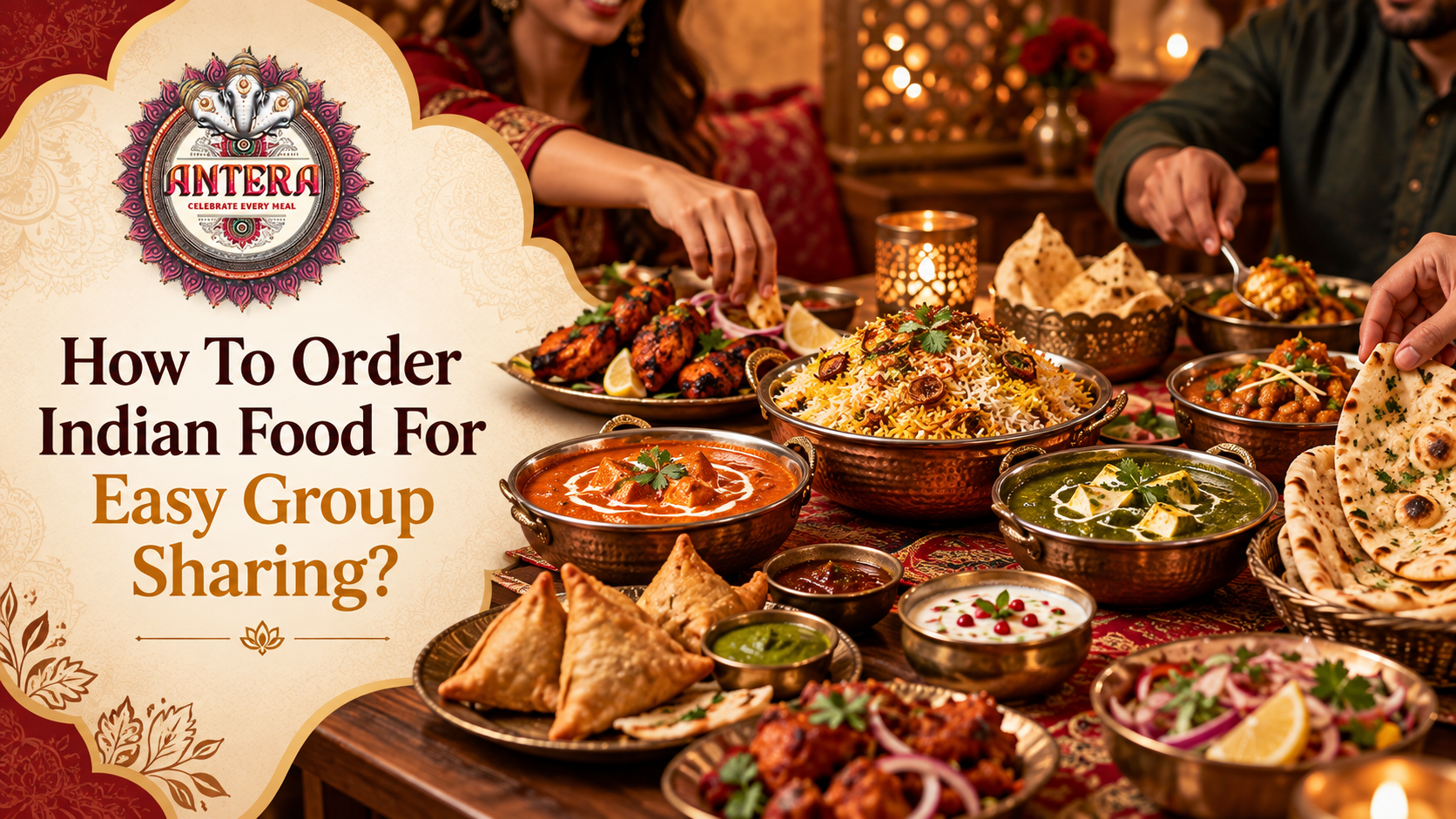 How To Order Indian Food For Easy Group Sharing?