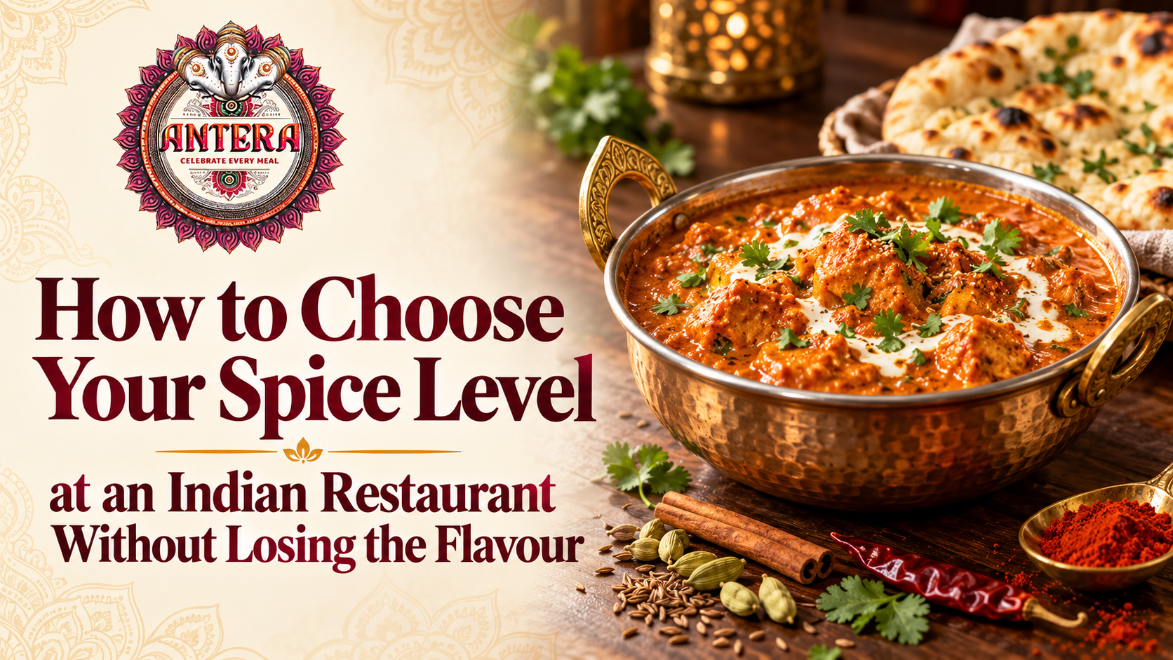 How to Choose Your Spice Level at an Indian Restaurant Without Losing the Flavour